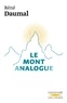 René Daumal - Le Mont Analogue - Roman d'aventures alpines, non euclidiennes et symboliquement authentiques.