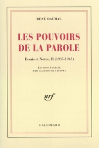 René Daumal - Les pouvoirs de la parole - Essais et notes (1935-1943).