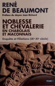 René de Beaumont - Noblesse et chevalerie en Charolais et Mâconnais - Enquête et filiations (IXe-XIe siècle) 2 volumes.