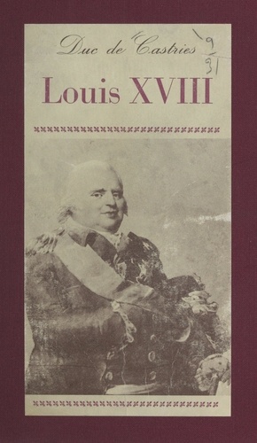 Louis XVIII. Portrait d'un roi