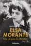 René de Ceccatty - Elsa Morante - Une vie pour la littérature.