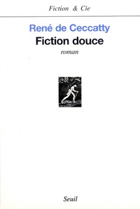 René de Ceccatty - Fiction Douce.