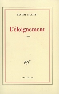 René de Ceccatty - L'Eloignement.