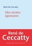 René de Ceccatty - Mes années japonaises.