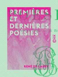René de Labry et Eugène Manuel - Premières et dernières poésies.