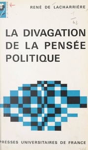 René de Lacharrière et Philippe Garcin - La divagation de la pensée politique.