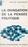 René de Lacharrière et Philippe Garcin - La divagation de la pensée politique.