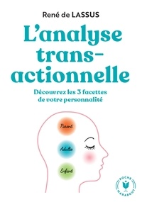 René de Lassus - L'analyse transactionnelle - Découvrez les 3 facettes de votre personnalité.