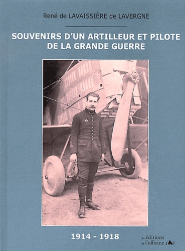 René de Lavaissière de Lavergne - Souvenirs d'un artilleur et pilote de la Grande Guerre 1914-1918.