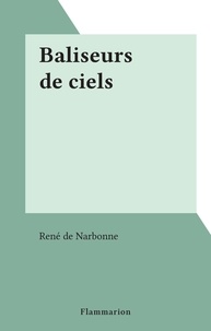 René de Narbonne - Baliseurs de ciels.