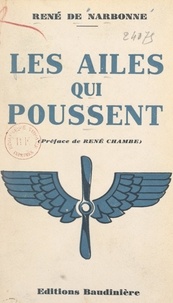 René de Narbonne et René Chambe - Les ailes qui poussent.