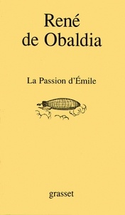 René de Obaldia - La passion d'Emile.