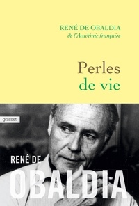 René de Obaldia - Perles de vie - Précis de sagesse portative.