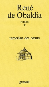 René de Obaldia - Tamerlan des coeurs.
