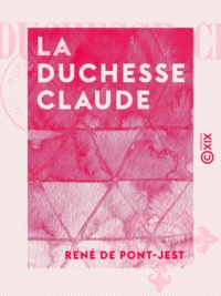René de Pont-Jest - La Duchesse Claude.