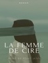 René De Pont-Jest - La Femme de cire - Mémoires d'un détective.