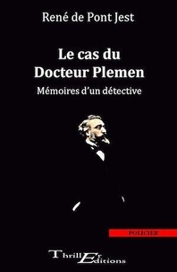 René de Pont-Jest - Le cas du docteur Plemen - Mémoires d'un détective.