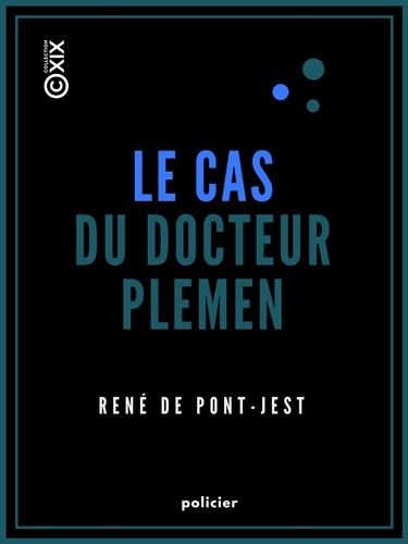 Le Cas du docteur Plemen. Mémoires d'un détective