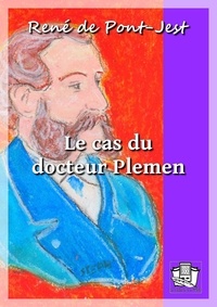 René De Pont-Jest - Le cas du docteur Plemen - Mémoires d'un détective.