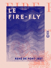 René de Pont-Jest - Le Fire-Fly - Souvenirs des Indes et de la Chine.