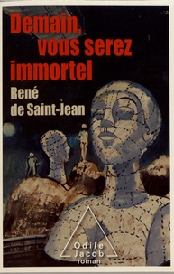 René de Saint-Jean - Demain, vous serez immortel.