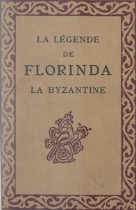 René de Segonzac et H. Zworykine - La légende de Florinda la Byzantine.