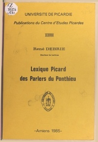 René Debrie et  Centre d'études picardes de l' - Lexique picard des parlers du Ponthieu.