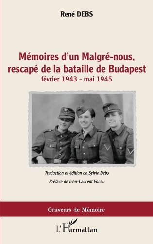 Mémoires d'un Malgré-nous, rescapé de la bataille de Budapest (février 1943 - mai 1945)