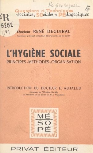 L'hygiène sociale. Principes, méthodes, organisation