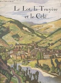 René Deguiral et  Balsan - Le Lot, la Truyère et le Célé - Pays de Rives d'Olt.