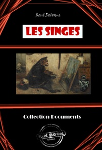 René Delorme - Les Singes - édition intégrale.
