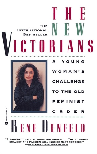 The New Victorians. A Young Woman's Challenge to the Old Feminist Order