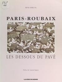 René Deruyk et Sam Bellet - Paris-Roubaix - Les dessous du pavé.