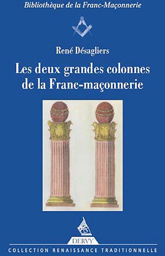 René Desaguliers - Les deux grandes colonnes de la franc-maçonnerie - "Les colonnes du Temple de Salomon, Les mots sacrés des deux premiers grades".