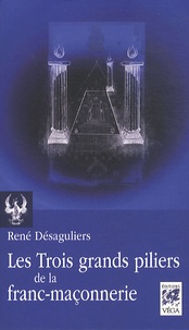 René Desaguliers - Les Trois grands piliers de la franc-maçonnerie - Colonnes et chandeliers dans la tradition maçonnique.