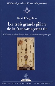 René Desaguliers - Les trois grands piliers de la franc-maçonnerie - Colonnes et chandeliers dans la tradition maçonnique.