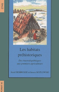 Les habitats préhistoriques. Des australopithèques aux premiers agriculteurs.pdf