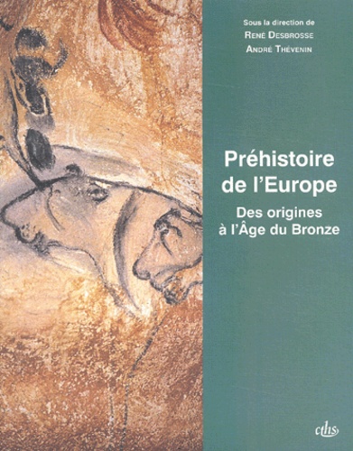 René Desbrosse et  Collectif - Prehistoire De L'Europe. Des Origines A L'Age Du Bronze.