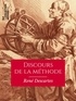René Descartes - Discours de la méthode - Pour bien conduire sa raison, et chercher la vérité dans les sciences.
