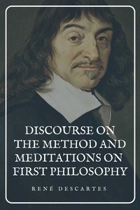 René Descartes - Discourse on the Method and Meditations on First Philosophy.