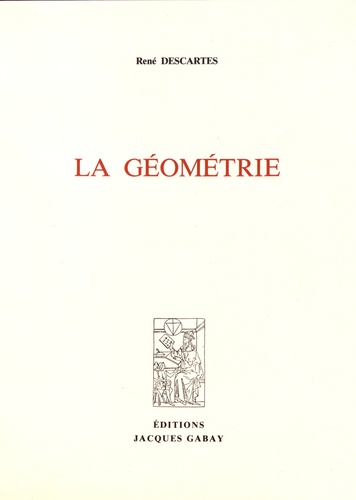René Descartes - La géométrie.