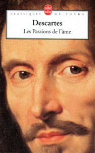 René Descartes - Les Passions de l'âme.