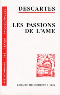 René Descartes - Les passions de l'âme.