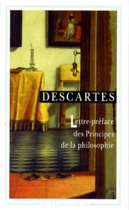 René Descartes - Lettre-préface des "Principes de la philosophie".