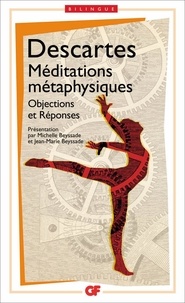 René Descartes - Méditations métaphysiques - Objections et réponses suivies de quatre lettres.