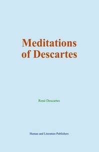 René Descartes - Meditations of Descartes.