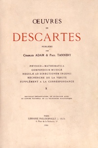 René Descartes - Oeuvres de Descartes - Volume 10, Physico-mathematica ; Compendium musicae ; Regulae ad directionem ingenii ; Recherche de la vérité ; Supplément à la correspondance.