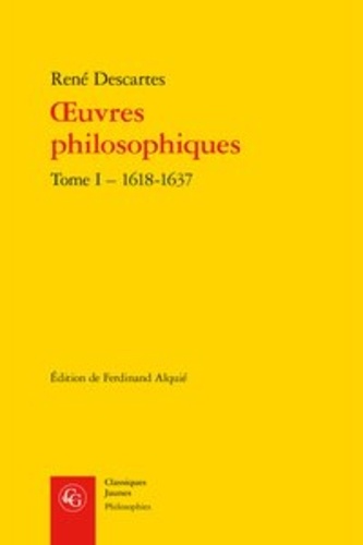 Oeuvres philosophiques. Tome 1, 1618-1637