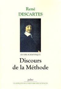 René Descartes - Oeuvres scientifiques - Discours de la méthode.