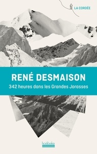 René Desmaison - 342 heures dans les Grandes Jorasses.